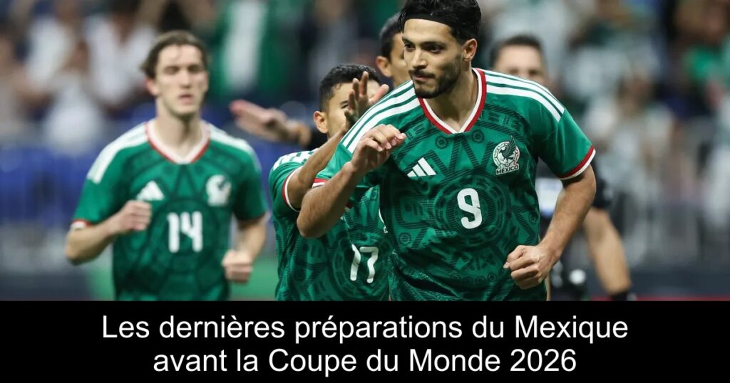 Les dernières préparations du Mexique avant la Coupe du Monde 2026
