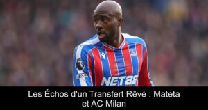 Les Échos d&rsquo;un Transfert Rêvé : Mateta et AC Milan