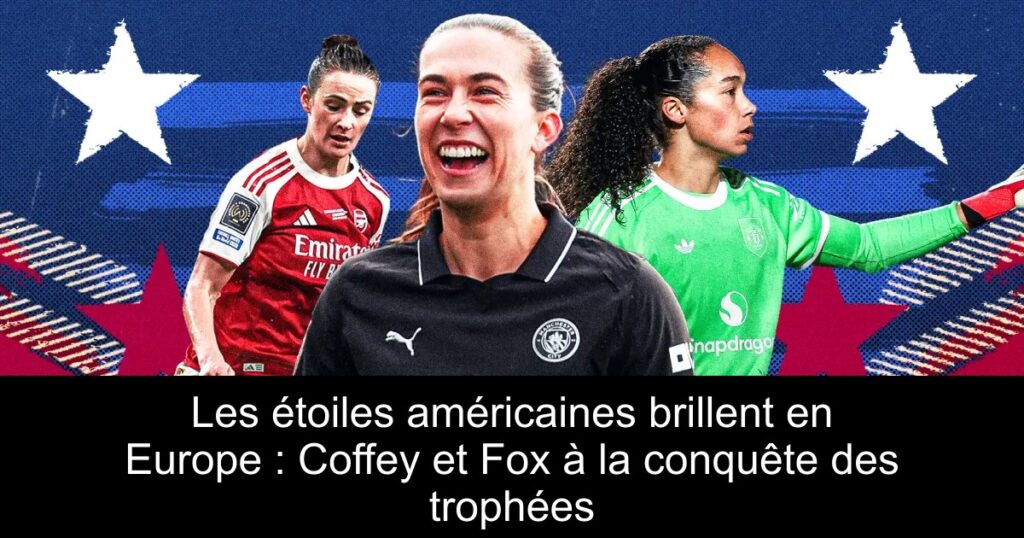 Les étoiles américaines brillent en Europe : Coffey et Fox à la conquête des trophées