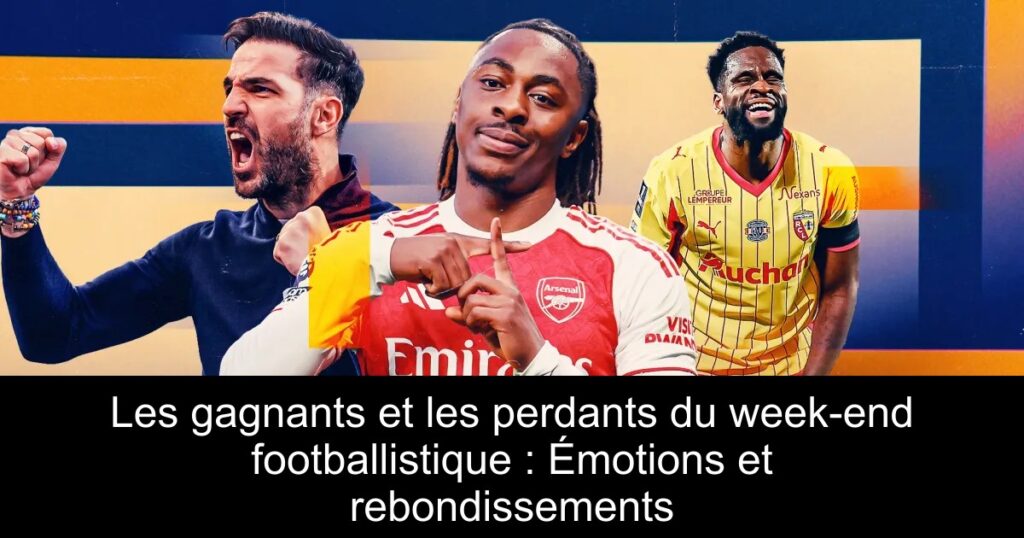 Les gagnants et les perdants du week-end footballistique : Émotions et rebondissements
