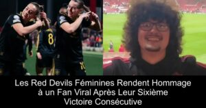 Les Red Devils Féminines Rendent Hommage à un Fan Viral Après Leur Sixième Victoire Consécutive