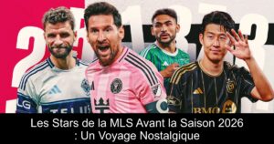 Les Stars de la MLS Avant la Saison 2026 : Un Voyage Nostalgique