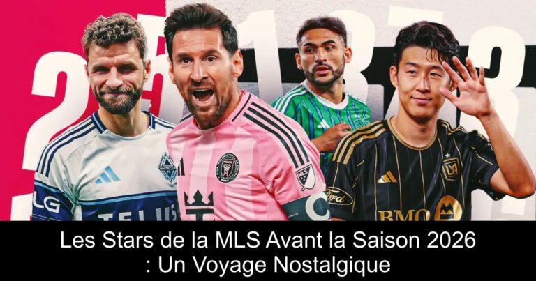 Les Stars de la MLS Avant la Saison 2026 : Un Voyage Nostalgique