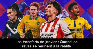 Les transferts de janvier : Quand les rêves se heurtent à la réalité