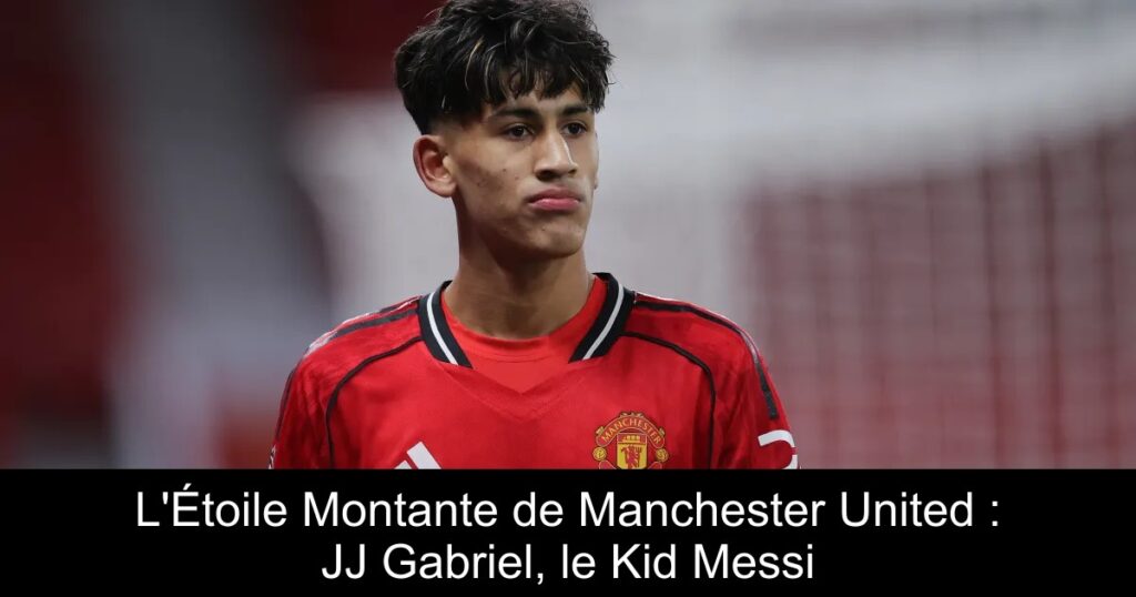L&rsquo;Étoile Montante de Manchester United : JJ Gabriel, le Kid Messi