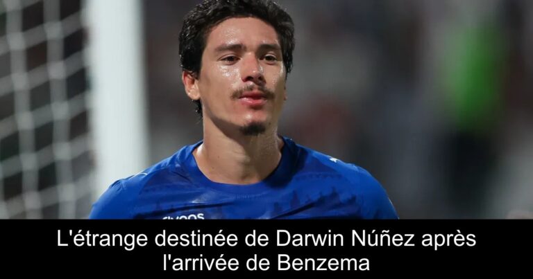 L'étrange destinée de Darwin Núñez après l'arrivée de Benzema