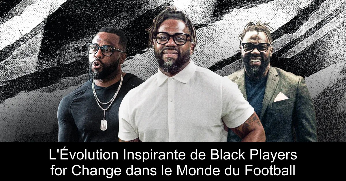 L'Évolution Inspirante de Black Players for Change dans le Monde du ...