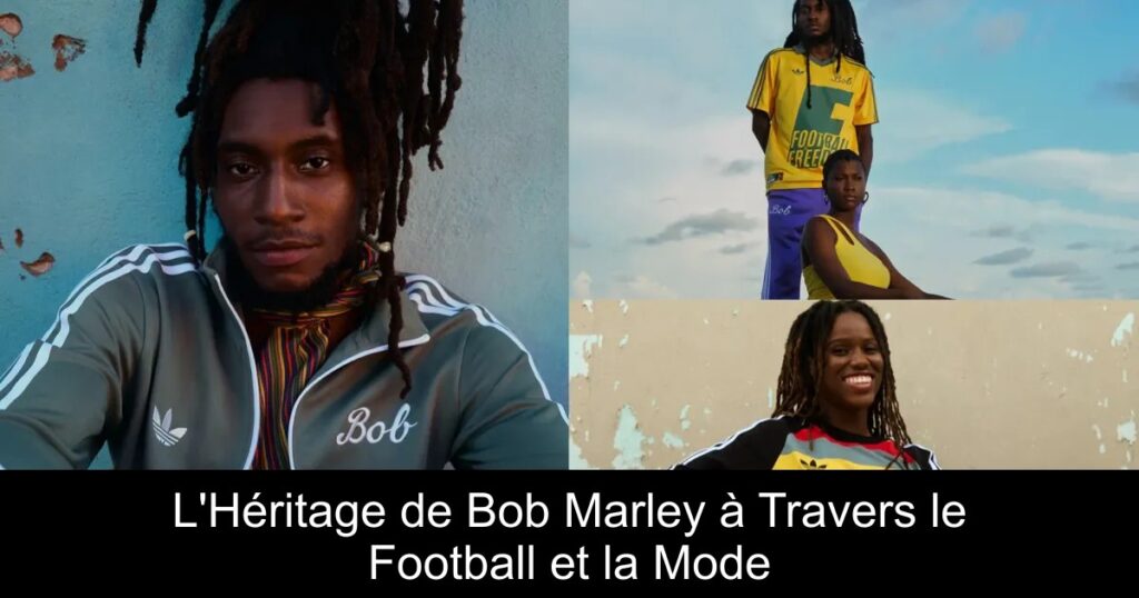 L&rsquo;Héritage de Bob Marley à Travers le Football et la Mode