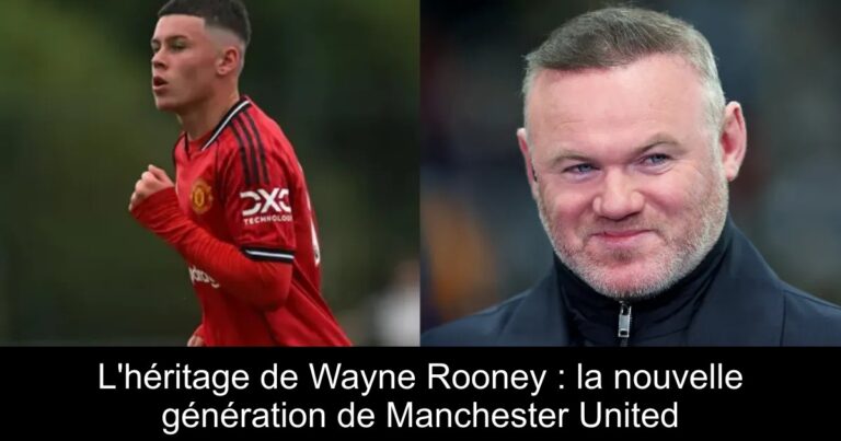 L'héritage de Wayne Rooney : la nouvelle génération de Manchester United