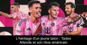 L&rsquo;héritage d&rsquo;un jeune talon : Tadeo Allende et son rêve américain