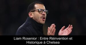Liam Rosenior : Entre Réinvention et Historique à Chelsea