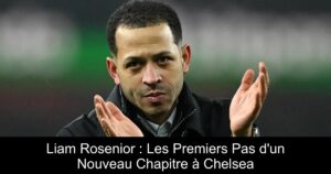 Liam Rosenior : Les Premiers Pas d&rsquo;un Nouveau Chapitre à Chelsea