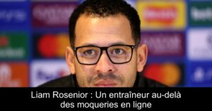 Liam Rosenior : Un entraîneur au-delà des moqueries en ligne