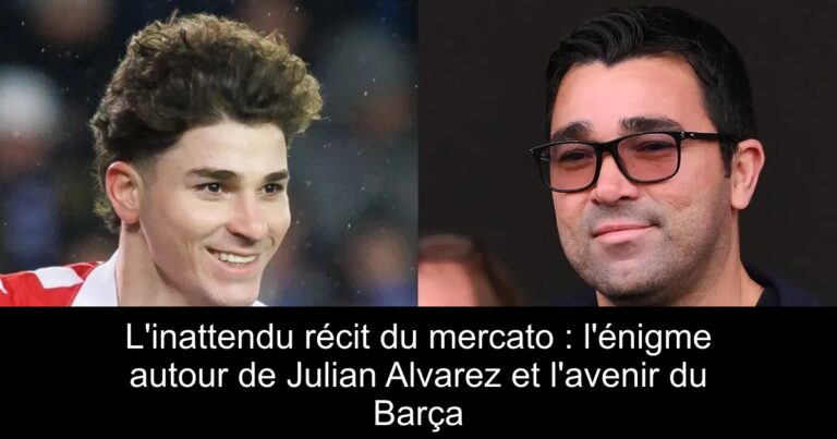 L'inattendu récit du mercato : l'énigme autour de Julian Alvarez et l'avenir du Barça
