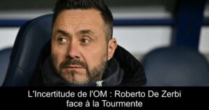 L&rsquo;Incertitude de l&rsquo;OM : Roberto De Zerbi face à la Tourmente