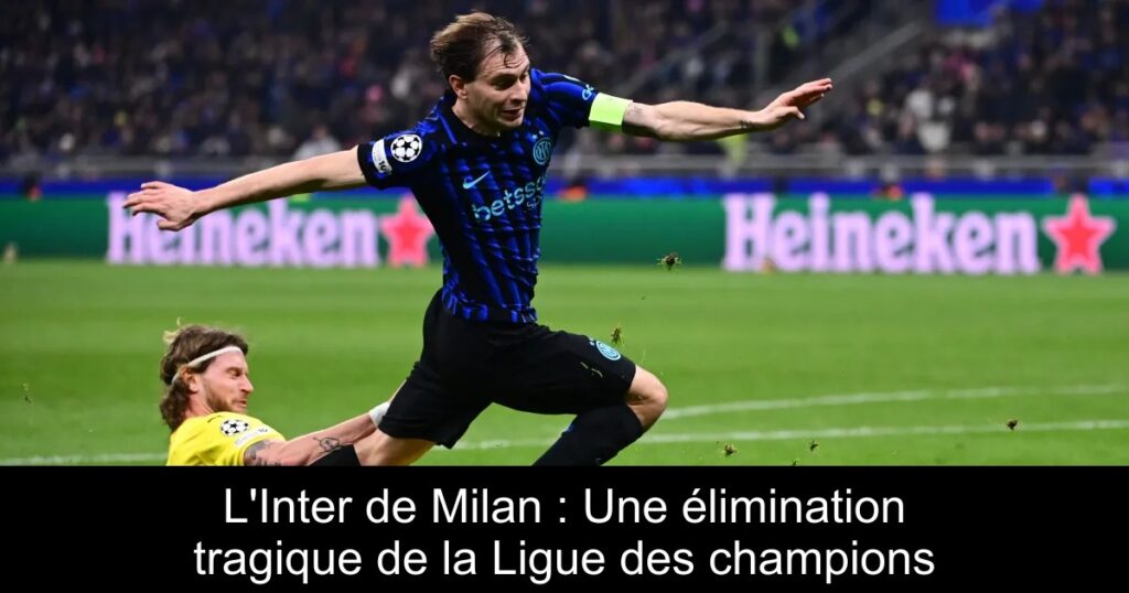 L&rsquo;Inter de Milan : Une élimination tragique de la Ligue des champions