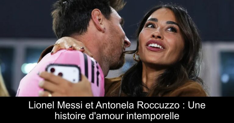 Lionel Messi et Antonela Roccuzzo : Une histoire d'amour intemporelle