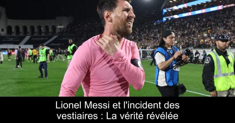 Lionel Messi et l'incident des vestiaires : La vérité révélée