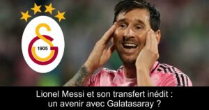 Lionel Messi et son transfert inédit : un avenir avec Galatasaray ?