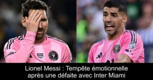 Lionel Messi : Tempête émotionnelle après une défaite avec Inter Miami
