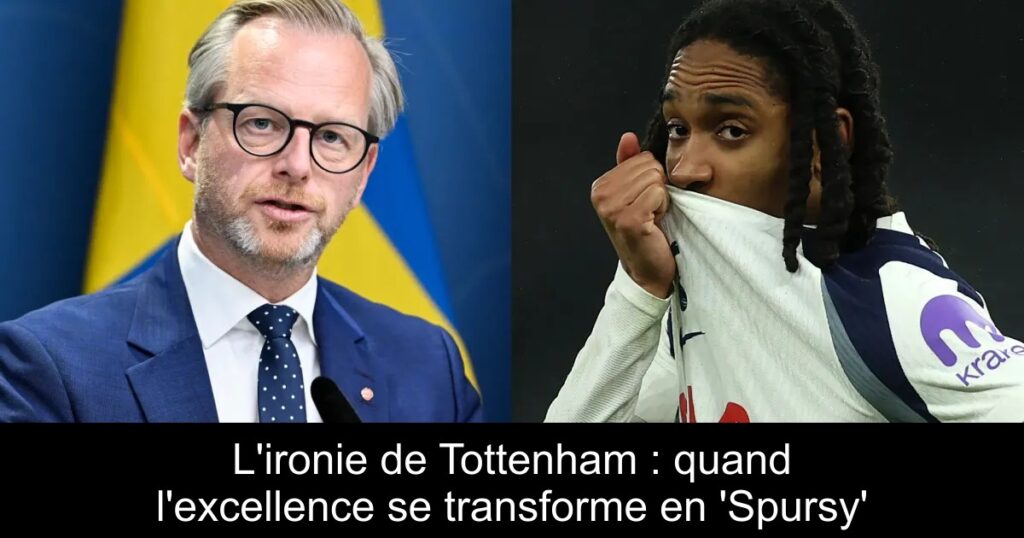 L&rsquo;ironie de Tottenham : quand l&rsquo;excellence se transforme en &lsquo;Spursy&rsquo;