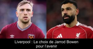 Liverpool : Le choix de Jarrod Bowen pour l’avenir