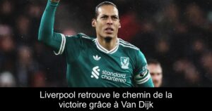 Liverpool retrouve le chemin de la victoire grâce à Van Dijk