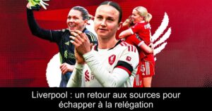 Liverpool : un retour aux sources pour échapper à la relégation