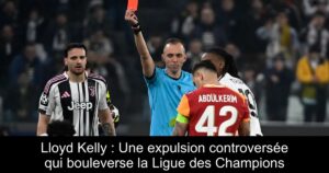 Lloyd Kelly : Une expulsion controversée qui bouleverse la Ligue des Champions