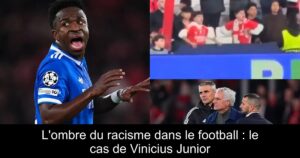 L&rsquo;ombre du racisme dans le football : le cas de Vinicius Junior