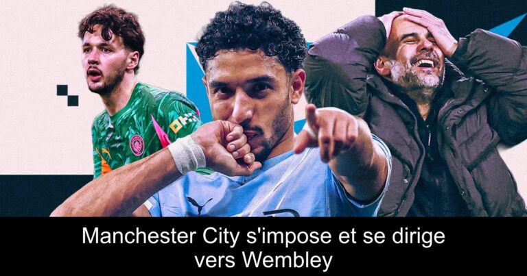 Manchester City s'impose et se dirige vers Wembley