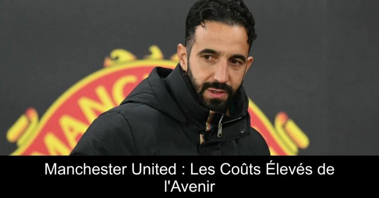 Manchester United : Les Coûts Élevés de l'Avenir