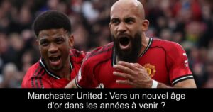 Manchester United : Vers un nouvel âge d&rsquo;or dans les années à venir ?