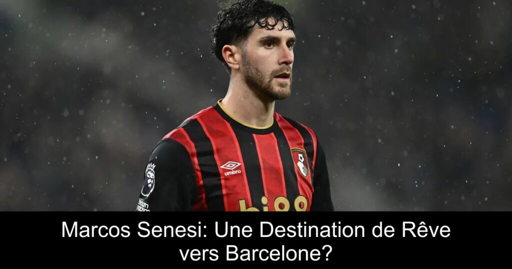Marcos Senesi: Une Destination de Rêve vers Barcelone?