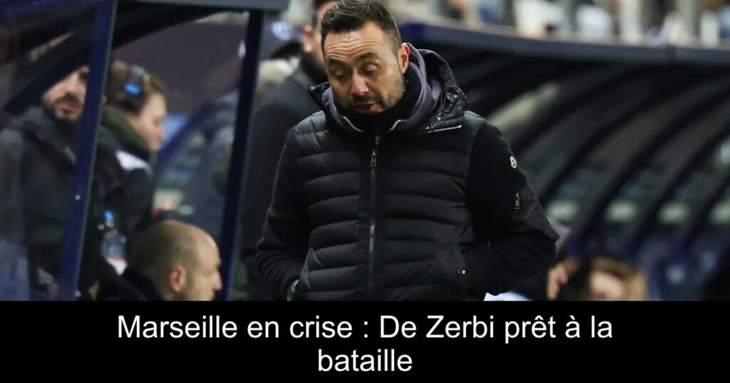 Marseille en crise : De Zerbi prêt à la bataille