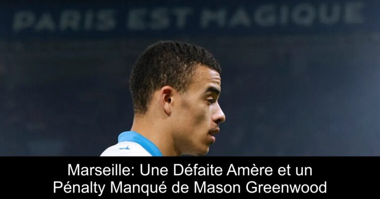 Marseille: Une Défaite Amère et un Pénalty Manqué de Mason Greenwood