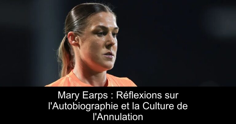 Mary Earps : Réflexions sur l'Autobiographie et la Culture de l'Annulation