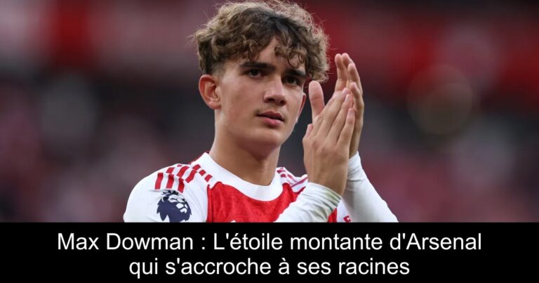 Max Dowman : L'étoile montante d'Arsenal qui s'accroche à ses racines