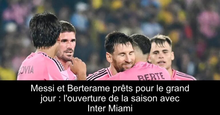 Messi et Berterame prêts pour le grand jour : l'ouverture de la saison avec Inter Miami
