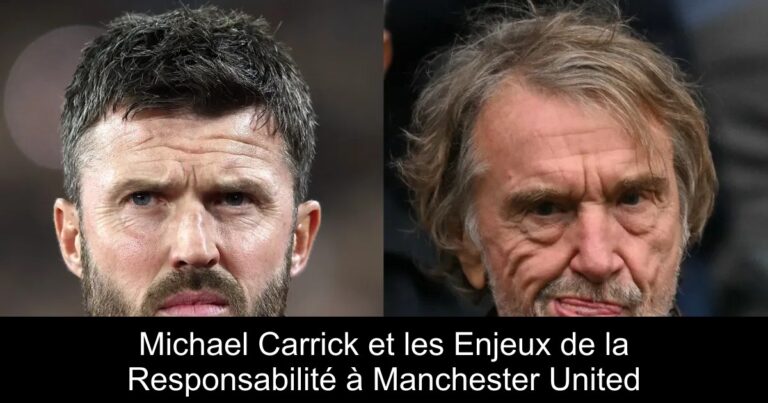 Michael Carrick et les Enjeux de la Responsabilité à Manchester United