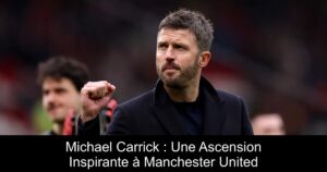 Michael Carrick : Une Ascension Inspirante à Manchester United