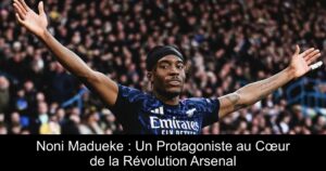 Noni Madueke : Un Protagoniste au Cœur de la Révolution Arsenal