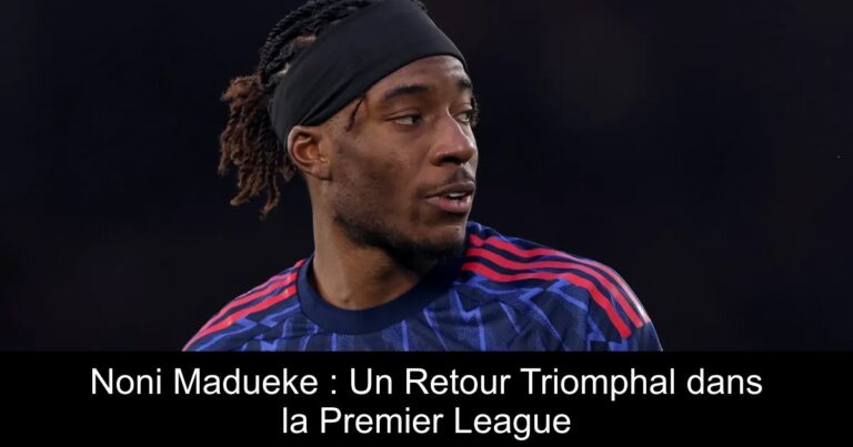 Noni Madueke : Un Retour Triomphal dans la Premier League