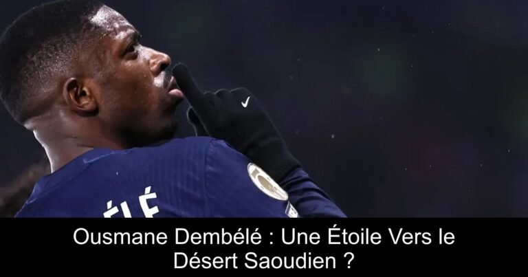 Ousmane Dembélé : Une Étoile Vers le Désert Saoudien ?