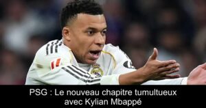 PSG : Le nouveau chapitre tumultueux avec Kylian Mbappé
