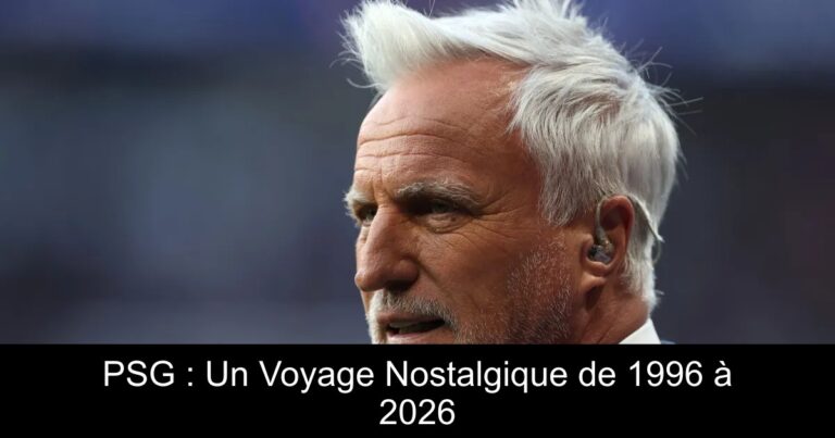 PSG : Un Voyage Nostalgique de 1996 à 2026