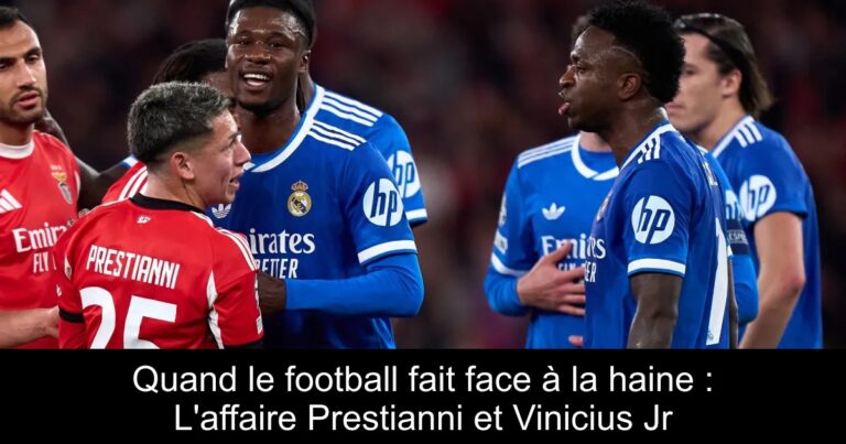 Quand le football fait face à la haine : L'affaire Prestianni et Vinicius Jr