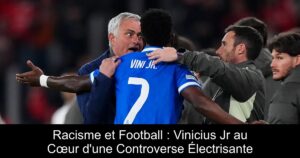 Racisme et Football : Vinicius Jr au Cœur d&rsquo;une Controverse Électrisante