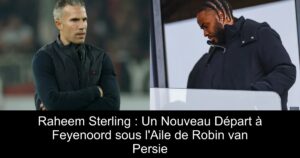 Raheem Sterling : Un Nouveau Départ à Feyenoord sous l&rsquo;Aile de Robin van Persie