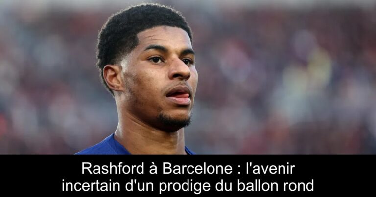 Rashford à Barcelone : l'avenir incertain d'un prodige du ballon rond